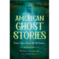 American Ghost Stories: True Tales from All 50 States - Hardcover
