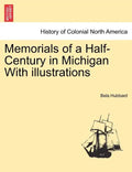 Memorials of a Half-Century in Michigan With illustrations - Paperback