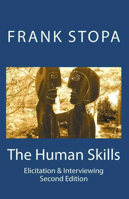 The Human Skills: Elicitation & Interviewing (Second Edition) - Paperback