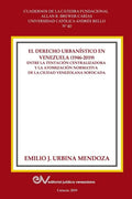 El Derecho Urbanistico En Venezuela (1946-2019).: Entre la centralizadora y la atomización normativa en la ciudad venezolana sofocada - Paperback