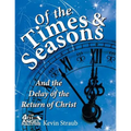 Of the Times and Seasons: and the Delay of the Return of Christ - Paperback