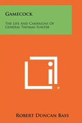 Gamecock: The Life And Campaigns Of General Thomas Sumter - Paperback