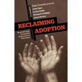 Reclaiming Adoption: Missional Living Through the Rediscovery of Abba Father - Paperback