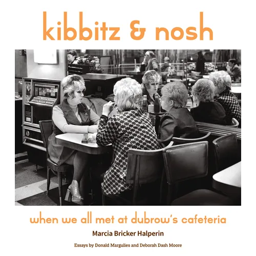Kibbitz and Nosh: When We All Met at Dubrow's Cafeteria - Hardcover