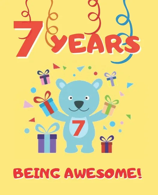7 Years Being Awesome: Cute Birthday Party Coloring Book for Kids Animals, Cakes, Candies and More Creative Gift Seven Years Old Boys and Girls. - Paperback