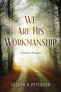 We Are His Workmanship: A Poem in Progress - Paperback
