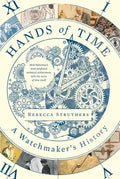Hands of Time: A Watchmaker's History - Hardcover