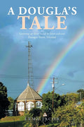 A Dougla's Tale: Growing up Inter-Racial in Inter-Cultural Flanagin Town, Trinidad - Paperback