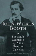 John Wilkes Booth: A Sisteras Memoir - Paperback
