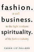 Fashion. Business. Spirituality: A call to the light workers of the fashion industry - Paperback