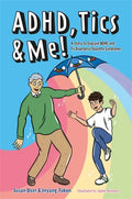 Adhd, Tics & Me!: A Story to Explain ADHD and Tic Disorders/Tourette Syndrome - Paperback