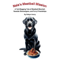 Nala's Meatball Mission: A Tail-Wagging Tale of Meatball Mischief, Seaside Shenanigans, and Furry Friendships - Hardcover
