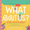 What about Us?: A New Parents Guide to Safeguarding Your Over-Anxious, Over-Extended, Sleep-Deprived Relationship - Hardcover