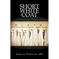 Short White Coat: Lessons from Patients on Becoming a Doctor - Paperback