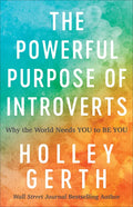 The Powerful Purpose of Introverts: Why the World Needs You to Be You - Paperback