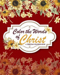 Color The Words Of Christ (A Christian Coloring Book): Christian Art Publishers Coloring Books - Paperback