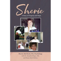 Sherie: A Story of Tragedy and Hope - Paperback