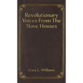 Revolutionary Voices from the Slave Houses - Hardcover