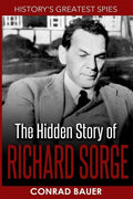 History's Greatest Spies: The Hidden Story of Richard Sorge - Paperback