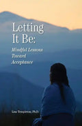 Letting It Be: Mindful Lessons Toward Acceptance - Paperback