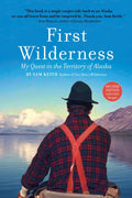 First Wilderness, Revised Edition: My Quest in the Territory of Alaska - Hardcover