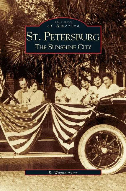 St. Petersburg: The Sunshine City - Hardcover