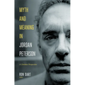 Myth and Meaning in Jordan Peterson: A Christian Perspective - Hardcover