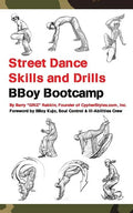 Street Dance Skills & Drills - BBoy Bootcamp - Paperback