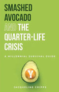 Smashed Avocado and the Quarter-Life Crisis: A Millennial Survival Guide - Paperback