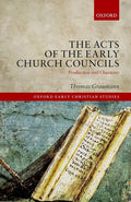 Acts of Early Church Councils Acts: Production and Character - Hardcover