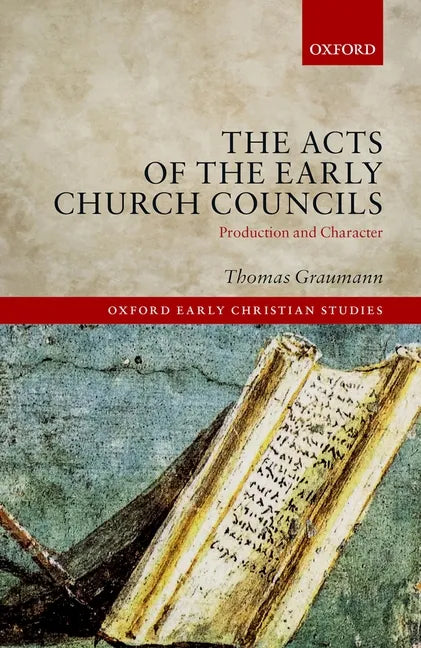 Acts of Early Church Councils Acts: Production and Character - Hardcover