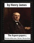 The Aspern Papers (1888), novella by Henry James: The Aspern papers; The turn of the screw; The liar; The two faces - Paperback