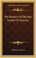 The History Of The Boy Scouts Of America - Hardcover