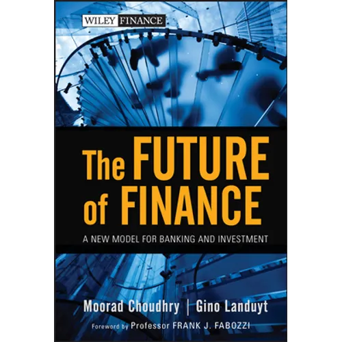 The Future of Finance: A New Model for Banking and Investment - Hardcover