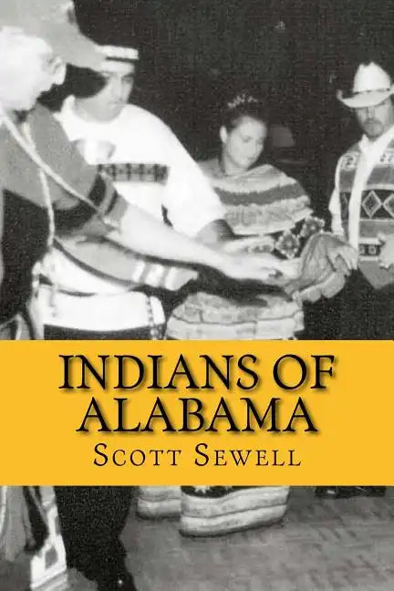 Indians of Alabama: Guide to the Indian Tribes of The Yellowhammer State - Paperback