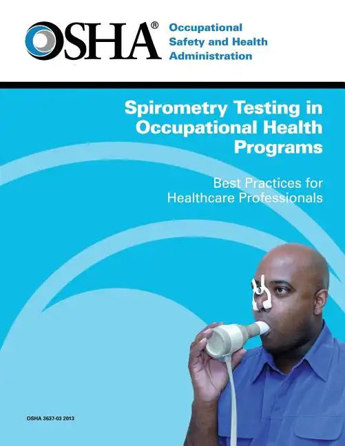 Spirometry Testing in Occupational Health Programs: Best Practices for Healthcare Professionals - Paperback