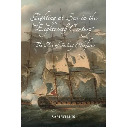 Fighting at Sea in the Eighteenth Century: The Art of Sailing Warfare - Paperback
