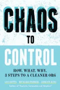 Chaos to Control: How. What. Why. 3 Steps to a Cleaner Org - Paperback