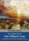 The Complete Plays of John Millington Synge: In the Shadow of the Glen, Riders to the Sea, The Well of the Saints, The Playboy of the Western World, T - Paperback