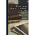 Runic and Heroic Poems of the old Teutonic Peoples - Hardcover