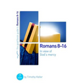 Romans 8-16: In View of God's Mercy: 7 Studies for Groups and Individuals - Paperback
