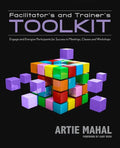 Facilitator's and Trainer's Toolkit: Engage and Energize Participants for Success in Meetings, Classes, and Workshops - Paperback