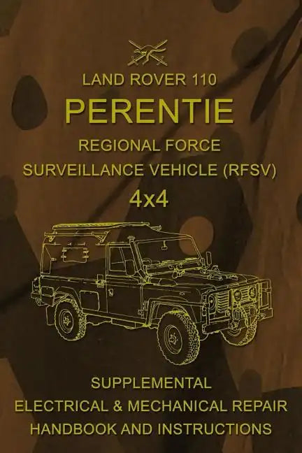 Land Rover 110 Perentie Regional Force Surveillance Vehicle (RFSV) 4x4: Supplemental Electrical & Mechanical Repair Handbook and Instructions - Paperback