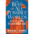The Best of All Possible Worlds: A Life of Leibniz in Seven Pivotal Days - Hardcover
