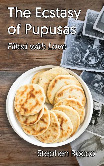 The Ecstasy of Pupusas, Filled with Love - Paperback