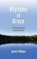 Rhythms of Grace: Life-Saving Disciplines for Spiritual Leaders - Paperback