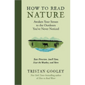 How to Read Nature: Awaken Your Senses to the Outdoors You've Never Noticed - Hardcover