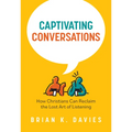 Captivating Conversations: How Christians Can Reclaim the Lost Art of Listening - Paperback
