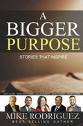 A Bigger Purpose: Stories That Inspire - Paperback