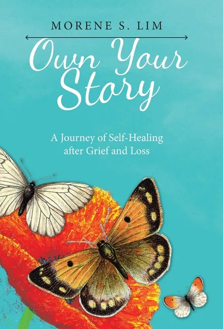 Own Your Story: A Journey of Self-Healing After Grief and Loss - Hardcover